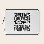 Sometimes I Wish I Was an Octopus So I Could Slap 8 People at Once Laptop Sleeve Gallery Image 1
