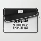 Sometimes I Wish I Was an Octopus So I Could Slap 8 People at Once Laptop Sleeve Gallery Image 2
