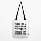 Sometimes I Wish I Was an Octopus So I Could Slap 8 People at Once Tote Bag Gallery Image 2