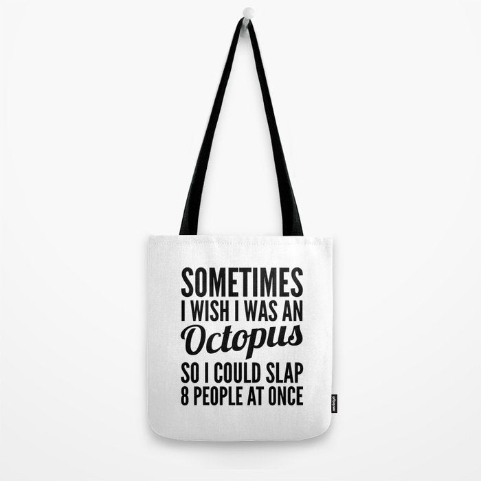 Sometimes I Wish I Was an Octopus So I Could Slap 8 People at Once Tote Bag Gallery Image 2