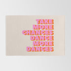 TAKE MORE CHANCES DANCE MORE DANCES Rug Gallery Image 2