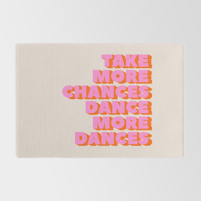 TAKE MORE CHANCES DANCE MORE DANCES Rug Gallery Image 2
