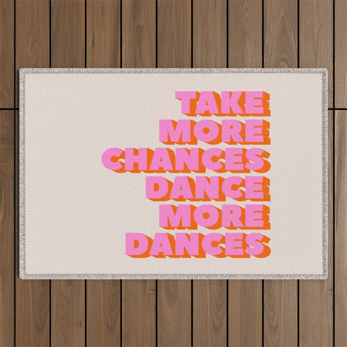 TAKE MORE CHANCES DANCE MORE DANCES Outdoor Rug Gallery Image 1