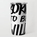 Born to Be Wild ~ Typography Travel Mug Gallery Image 1