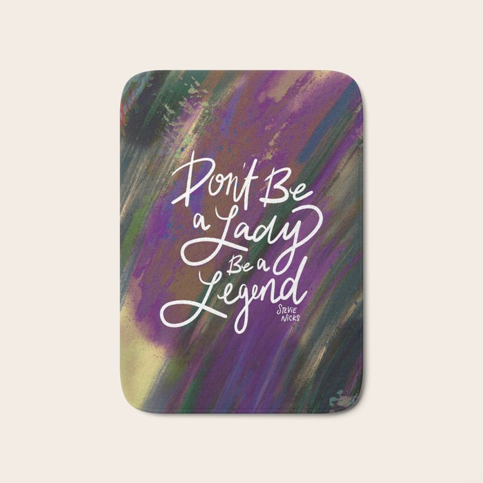 Stevie Nicks Quote - Don't be a Lady, Be a Legend Bath Mat Gallery Image 1