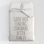 Good luck finding coworkers better than us Duvet Cover Gallery Image 6