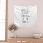 Good luck finding coworkers better than us Wall Tapestry Gallery Image 2