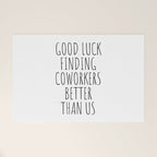 Good luck finding coworkers better than us Welcome Mat Gallery Image 1