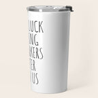 Good luck finding coworkers better than us Travel Mug Gallery Image 2