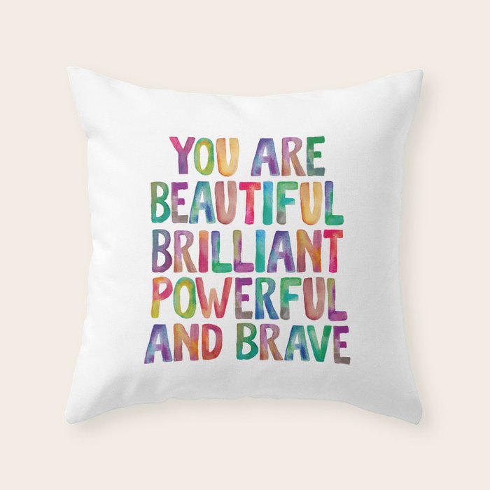You Are Beautiful Brilliant Powerful And Brave Throw Pillow Gallery Image 1