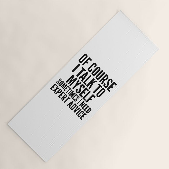 Of Course I Talk To Myself Sometimes I Need Expert Advice Yoga Mat Gallery Image 1