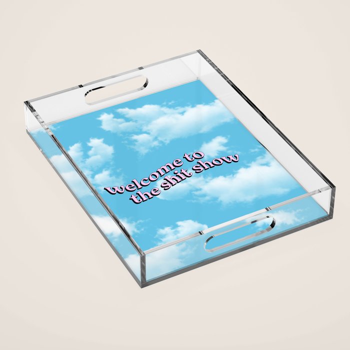 Welcome to the Shit Show: Sky Edition | Welcome to the Shitshow Acrylic Tray Gallery Image 1