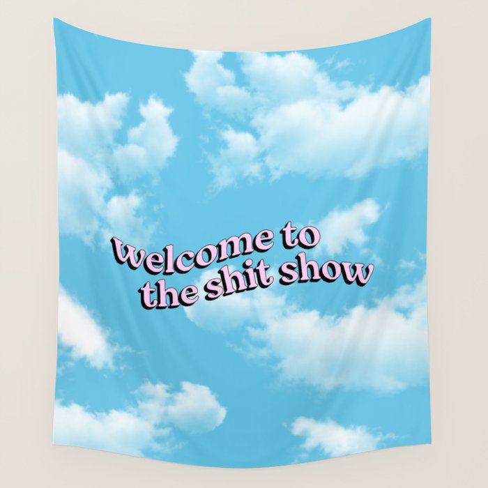 Welcome to the Shit Show: Sky Edition | Welcome to the Shitshow Wall Tapestry Gallery Image 1