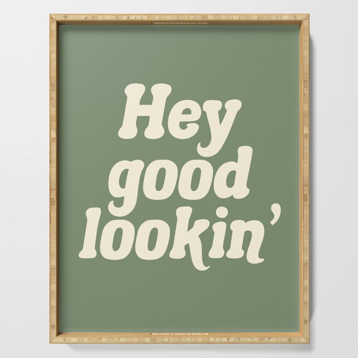 Hey Good Lookin' (Sage Cream) Serving Tray Gallery Image 1
