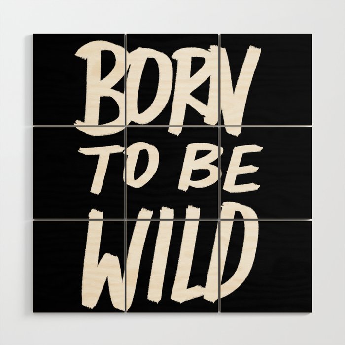Born to Be Wild ~ Typography Wood Wall Art Gallery Image 1