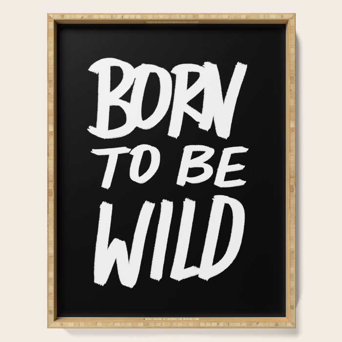 Born to Be Wild ~ Typography Serving Tray Gallery Image 1
