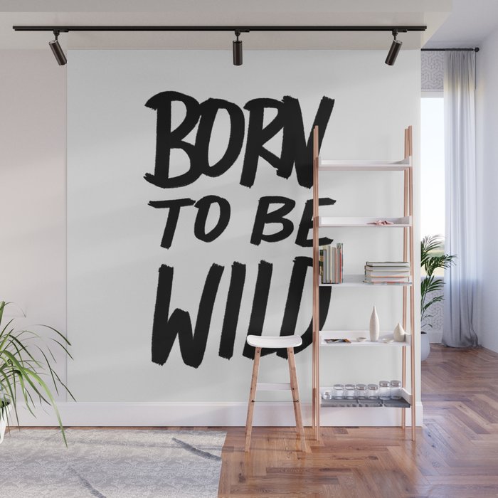 Born to Be Wild ~ Typography Wall Mural Gallery Image 1