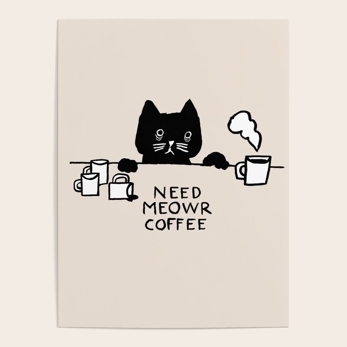 Need meowr coffee Poster Gallery Image 1