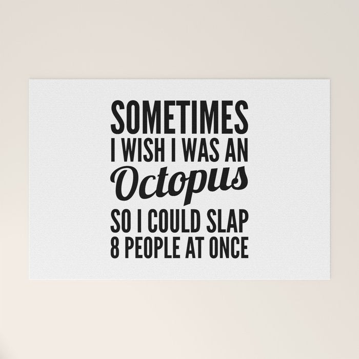Sometimes I Wish I Was an Octopus So I Could Slap 8 People at Once Welcome Mat Gallery Image 1