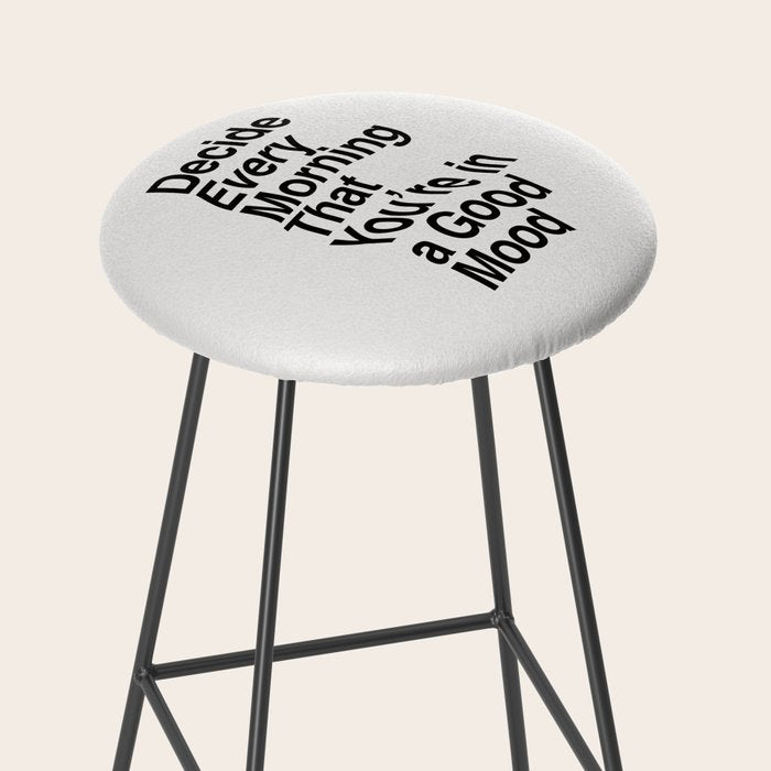 Decide Every Morning That You're in a Good Mood by The Motivated Type in Black and White Stool Gallery Image 2