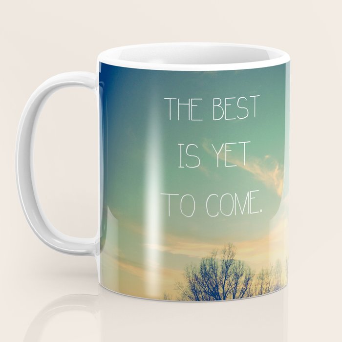 The Best is Yet to Come Coffee Mug Gallery Image 3