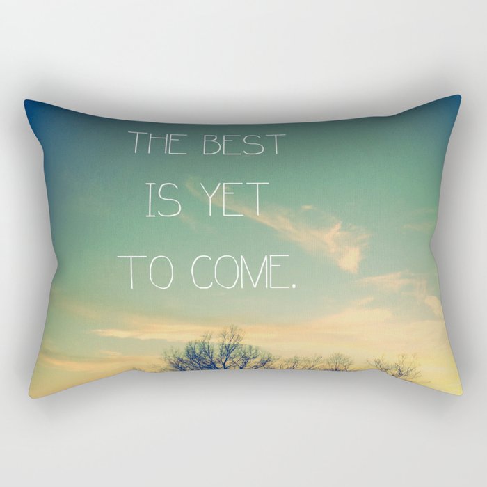 The Best is Yet to Come Rectangular Pillow Gallery Image 1