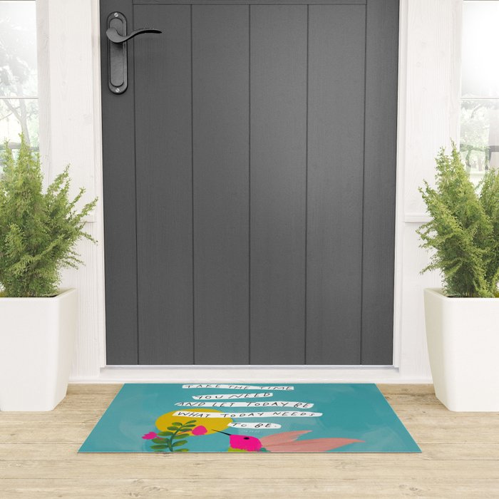 "Take The Time You Need And Let Today Be What Today Needs To Be." Welcome Mat Gallery Image 3