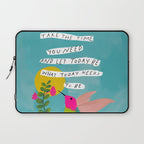 "Take The Time You Need And Let Today Be What Today Needs To Be." Laptop Sleeve Gallery Image 1