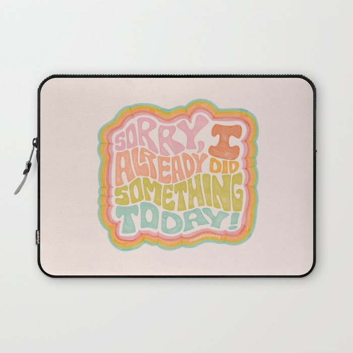 Sorry I Already Did Something Today Laptop Sleeve Gallery Image 1