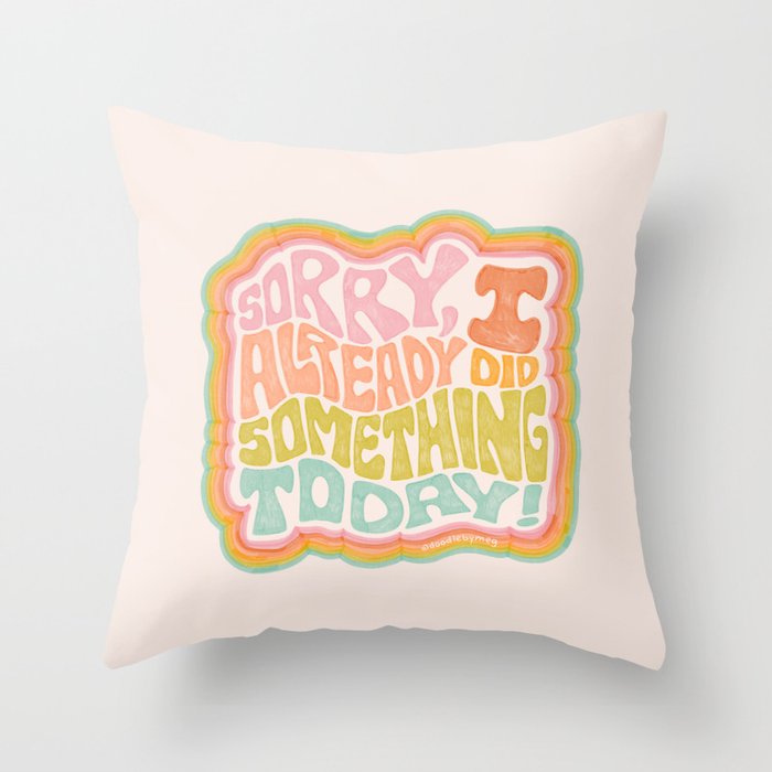 Sorry I Already Did Something Today Throw Pillow Gallery Image 1