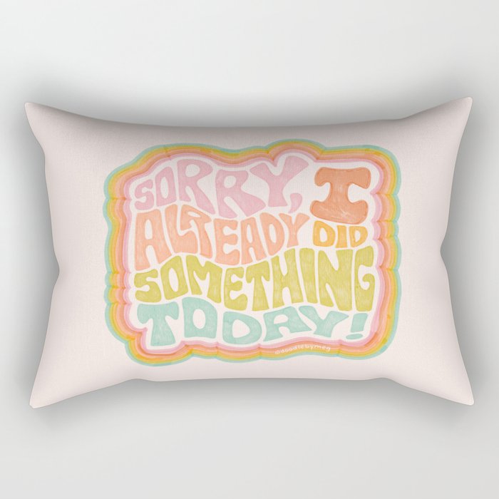 Sorry I Already Did Something Today Rectangular Pillow Gallery Image 1