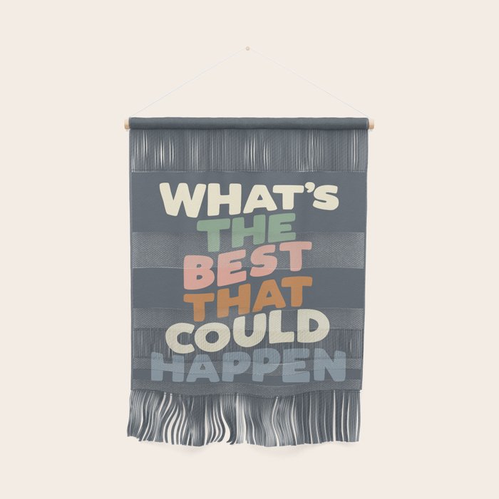 What's The Best That Could Happen Wall Hanging Gallery Image 1