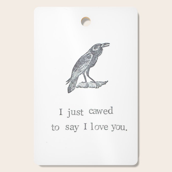 I Just Cawed To Say I Love You Cutting Board Gallery Image 1