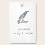 I Just Cawed To Say I Love You Cutting Board Gallery Image 1