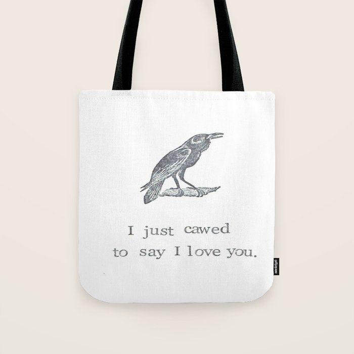 I Just Cawed To Say I Love You Tote Bag Gallery Image 1