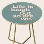 Life is Tough But So Are We Side Table Gallery Image 2