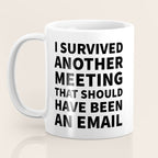 I Survived Another Meeting That Should Have Been an Email Coffee Mug Gallery Image 3
