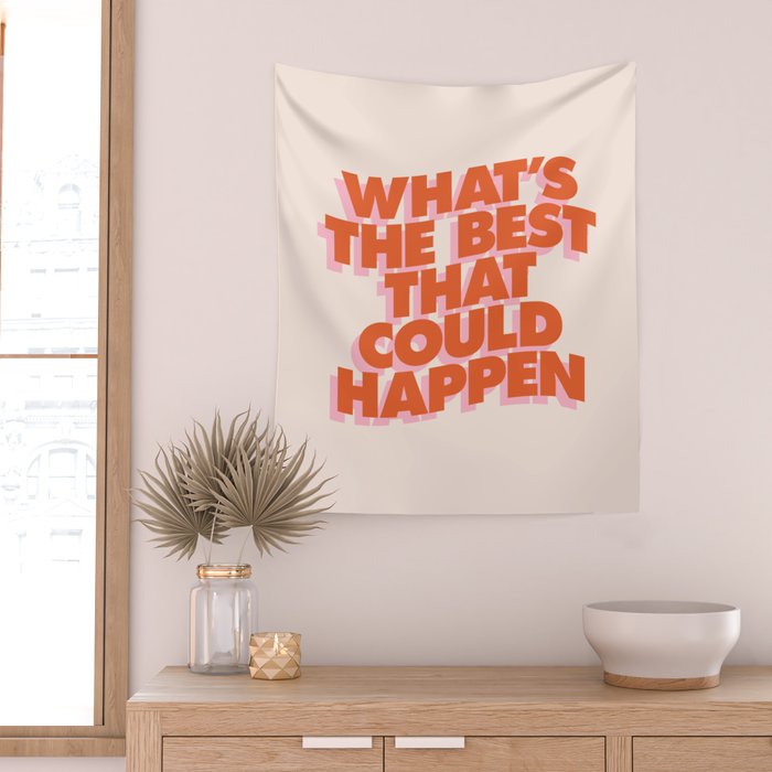 Whats The Best That Could Happen Wall Tapestry Gallery Image 2