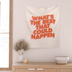 Whats The Best That Could Happen Wall Tapestry Gallery Image 2