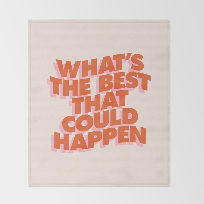 Whats The Best That Could Happen Throw Blanket Gallery Image 2