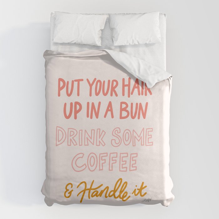 Put Your Hair Up, Drink Some Coffee & Handle It Duvet Cover Gallery Image 6