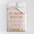 Put Your Hair Up, Drink Some Coffee & Handle It Duvet Cover Gallery Image 6