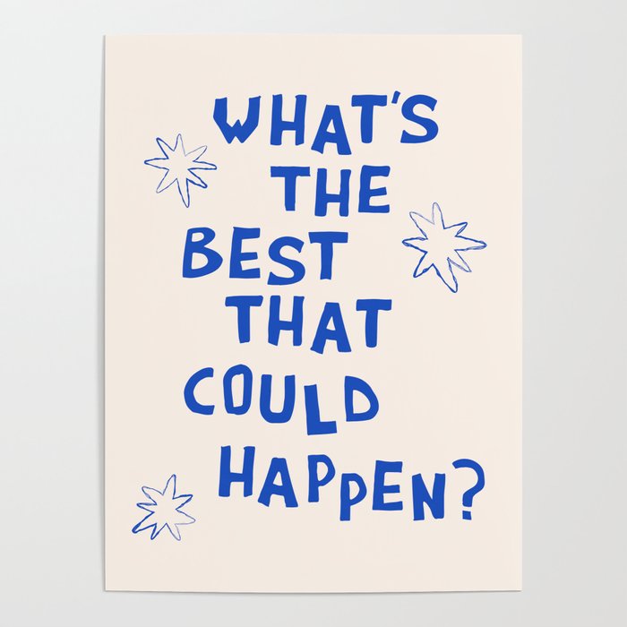 What's The Best That Could Happen in Blue and Linen White Poster Gallery Image 1
