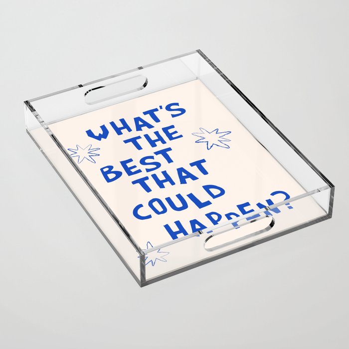 What's The Best That Could Happen in Blue and Linen White Acrylic Tray Gallery Image 1