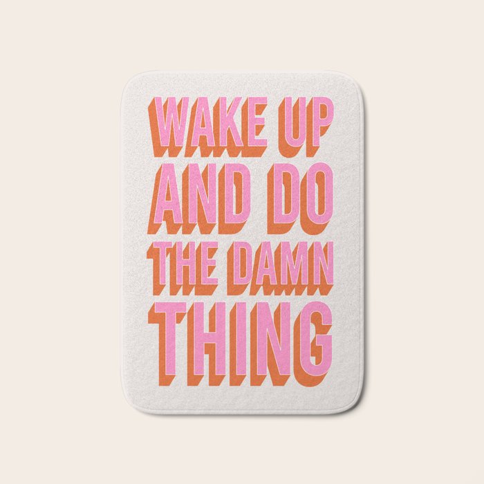 Wake Up And Do The Damn Thing Bath Mat Gallery Image 1