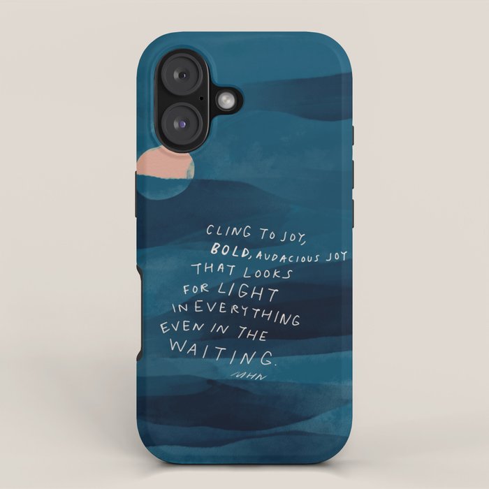 Cling To Joy, Bold, Audacious Joy That Looks For Light In Everything Even In The Waiting. iPhone Case Gallery Image 1
