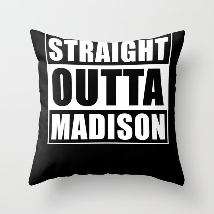 Straight Outta Madison Throw Pillow