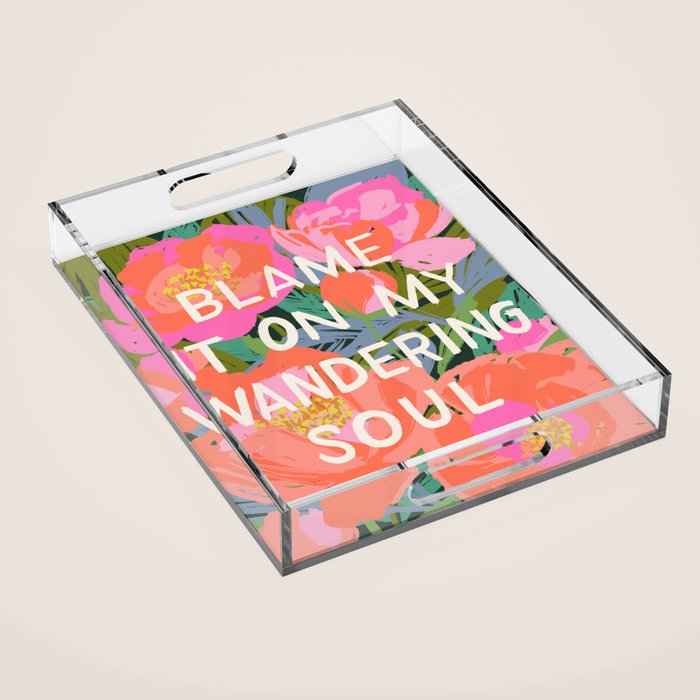 Blame It On My Wandering Sould Acrylic Tray Gallery Image 1
