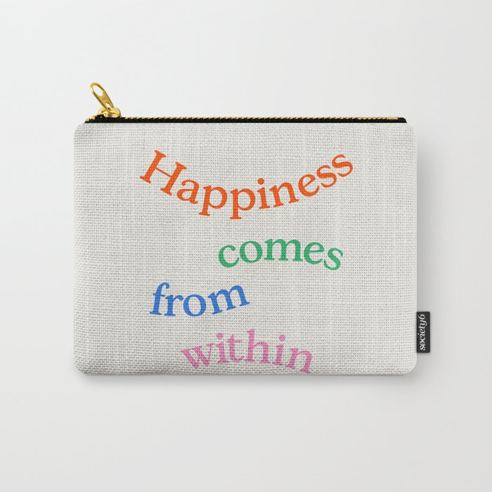 Happiness Comes From Within Carry All Pouch Gallery Image 1