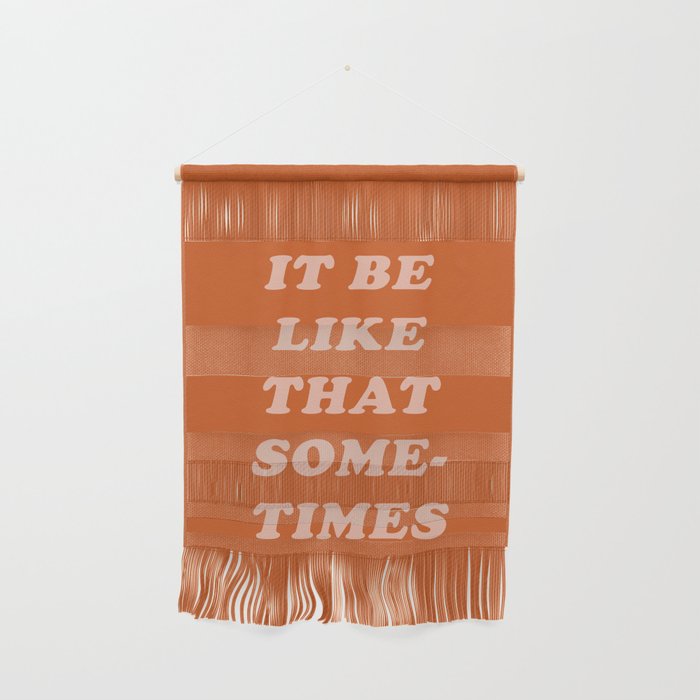 It Be Like That Sometimes Wall Hanging Gallery Image 1